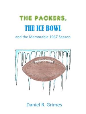 Packers, the Ice Bowl and the Memorable 1967 Season