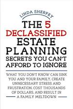 The 5 Declassified Estate Planning Secrets You Can't Afford to Ignore