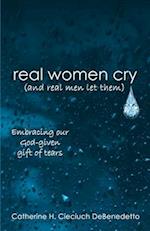 Real Women Cry (and Real Men Let Them)