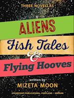 Aliens, Fish Tales & Flying Hooves