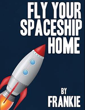 Fly Your Spaceship Home