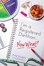 I'm a Registered Dietitian... Now What?