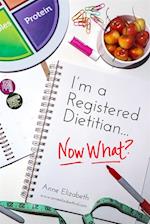 I'm a Registered Dietitian... Now What?