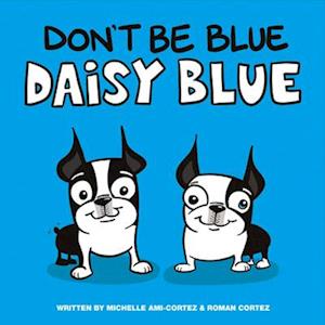 Don't Be Blue Daisy Blue