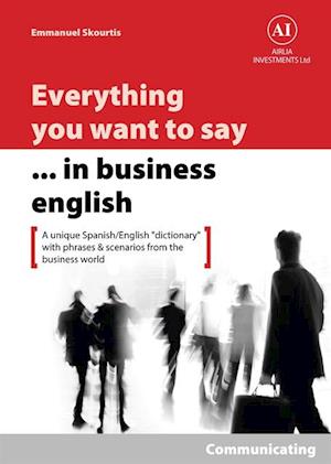Everything You Want to Say in Business English : Communicating in Spanish