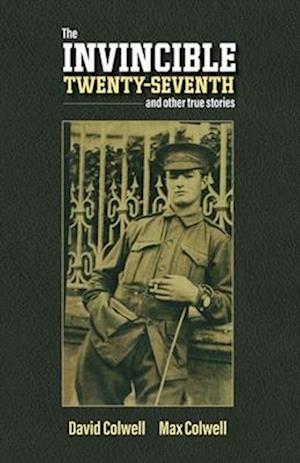 The Invincible Twenty Seventh and Other True Stories