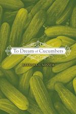 To Dream of Cucumbers