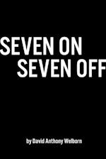 Seven On Seven Off