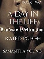 Day in the Life / Lindsay Wellington / Rated Pg13ish