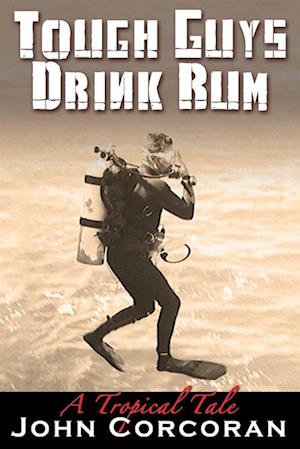 Tough Guys Drink Rum