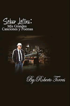 Sabor Latino: Mis Grandes Canciones Y Poemas