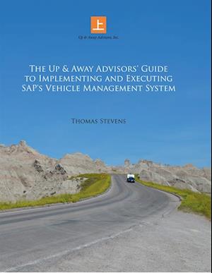 Up & Away Advisors' Guide to Implementing and Executing Sap's Vehicle Management System