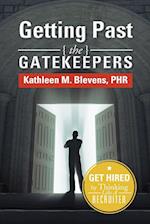 Getting Past the Gatekeepers: Get Hired by Learning to Think Like a Recruiter 