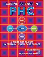 Caring Science in PHC: A Guide for Nurses in Primary Health Care Clinics 