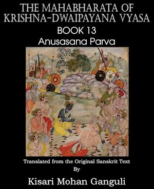 The Mahabharata of Krishna-Dwaipayana Vyasa Book 13 Anusasana Parva