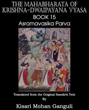 The Mahabharata of Krishna-Dwaipayana Vyasa Book 15 Asramavasika Parva