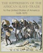 The Suppression of the African Slave-Trade to the United States of America 1638-1870 Volume I