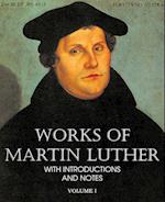 Works of Martin Luther Vol I