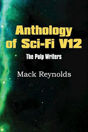 Anthology of Sci-Fi V12, the Pulp Writers - Mack Renolds