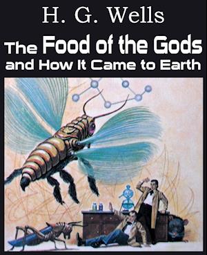 The Food of the Gods and How It Came to Earth