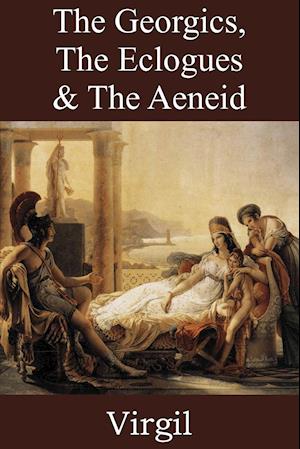 The Georgics, The Eclogues & The Aeneid