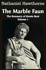 The Marble Faun, the Romance of Monte Beni - Volume 1