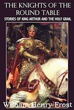 The Knights of the Round Table, Stories of King Arthur and the Holy Grail