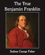 The True Benjamin Franklin