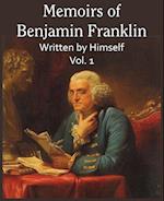 Memoirs of Benjamin Franklin; Written by Himself Vol. 1