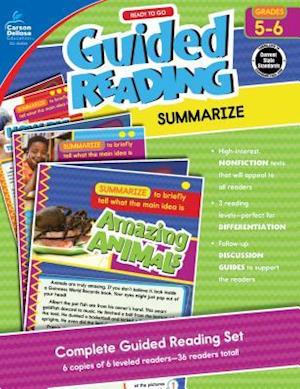 Ready to Go Guided Reading: Summarize, Grades 5 - 6