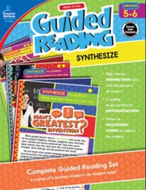 Ready to Go Guided Reading: Synthesize, Grades 5 - 6