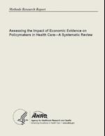 Assessing the Impact of Economic Evidence on Policymakers in Health Care - A Systematic Review