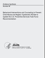 Behavioral Interventions and Counseling to Prevent Child Abuse and Neglect