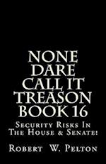 None Dare Call It Treason Book 16