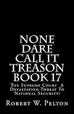 None Dare Call It Treason Book 17