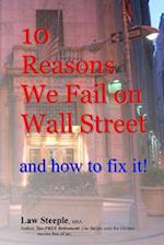 10 Reasons We Fail on Wall Street and How to Fix It!