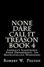 None Dare Call It Treason Book 4