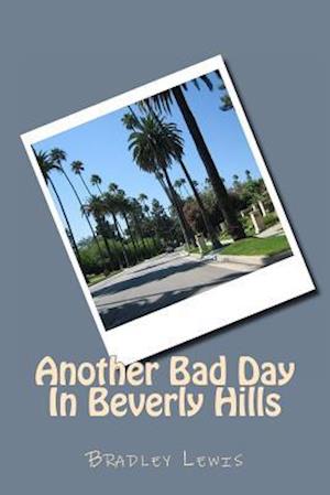 Another Bad Day in Beverly Hills