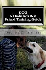 Dog a Diabetic's Best Friend Training Guide