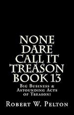 None Dare Call It Treason Book 13
