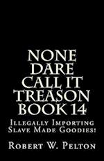 None Dare Call It Treason Book 14
