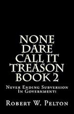 None Dare Call It Treason Book 2