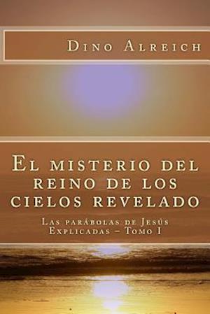 El Misterio del Reino de Los Cielos Revelado