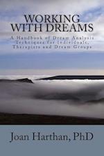 Working With Dreams: A Handbook of Dream Analysis Techniques for Individuals, Therapists and Dream Groups. 