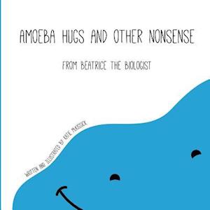 Amoeba Hugs and Other Nonsense