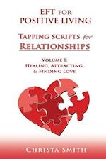 EFT for Positive Living: Tapping Scripts for Relationships Volume I 