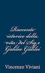 Racconto Istorico Della Vita del Sig.R Galileo Galilei