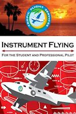 Instrument Flying for the Student and Professional Pilot