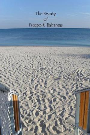 The Beauty of Freeport, Bahamas