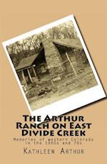 The Arthur Ranch on East Divide Creek
